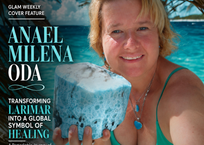 Anael Milena Oda and LARIMARITA: Transforming Larimar Into a Global Symbol of Healing, Culture, and Conscious Luxury